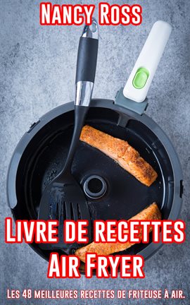 Cover image for Livre de recettes Air Fryer - Les 48 meilleures recettes de friteuse à air.