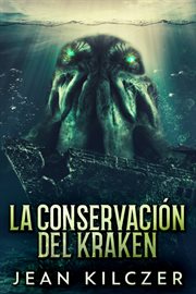 La conservación del kraken. El peligro en lo profundo cover image
