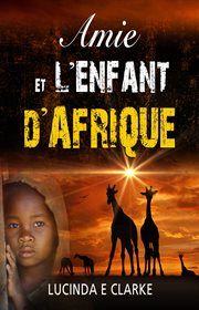 Amie et l'enfant d'afrique cover image
