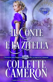 Il Conte e la Zitella : I Romance Della Reggenza Della Rosa Blu: Le Signorine Culpepper cover image
