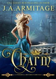 Charm : a Cinderella reverse fairytale. book 1 cover image
