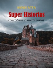 Super historias. Colección de 20 relatos cortos cover image