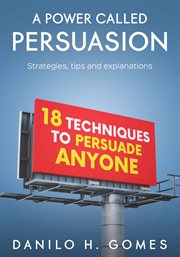A power called persuasion. Strategies, tips and explanations cover image