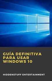 Guía definitiva para usar windows 10 cover image