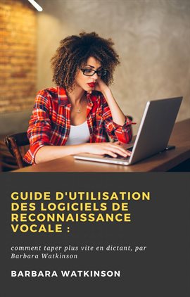 Cover image for Guide d'utilisation des logiciels de reconnaissance vocale :