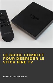 Le guide complet pour débrider le stick fire tv cover image