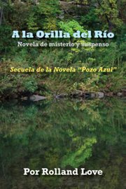 A la orilla del río. Secuela de la Novela Pozo Azul cover image