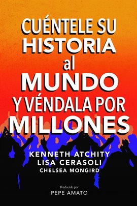 Cover image for Cuéntele su Historia al Mundo y Véndala por Millones