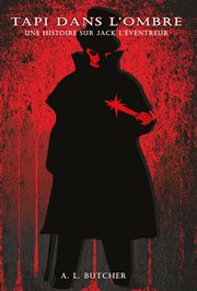 Tapi dans l'ombre. Une histoire sur Jack l'Éventreur cover image