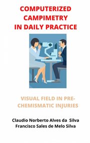 Computerized campimetry in daily practice. Visual Field in Pre-Cherismatic Injuries cover image