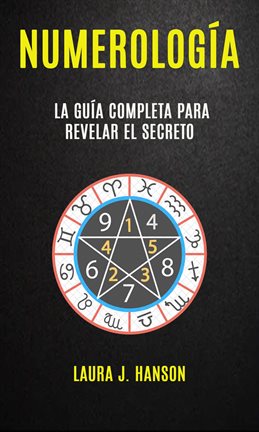 Cover image for Numerología: La Guía Completa Para Revelar El Secreto