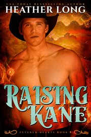 Raising Kane : a fevered hearts novel cover image