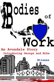 Bodies of work : an Avondale story cover image