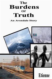 The burdens of truth : an Avondale story cover image