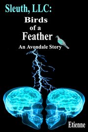Sleuth, LLC : birds of a feather ; an Avondale story cover image