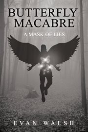 Butterfly macabre : A Mask of Lies cover image