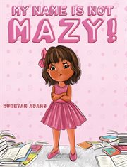MY NAME IS NOT MAZY! cover image