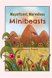 MAGNIFICENT, MARVELLOUS MINIBEASTS cover image