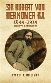 Sir Hubert von Herkomer RA 1849-1914 cover image