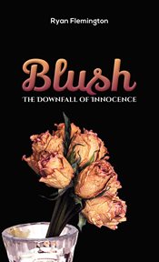 Blush : The Downfall of Innocence cover image
