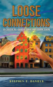 Loose Connections : A Critical Guide to Construction cover image