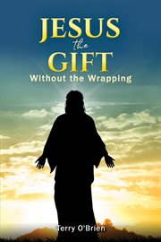 Jesus : the gift without the wrapping cover image
