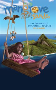 Mangrove Sands, the Enchanted Seaworld and Beyond cover image
