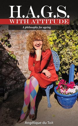 Cover image for H.A.G.S. with Attitude: A Philosophy for Ageing