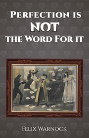 PERFECTION IS NOT THE WORD FOR IT cover image