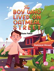 The boy who lived on Oatmeal Street cover image