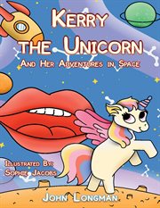 KERRY THE UNICORN AND HER ADVENTURES IN SPACE cover image
