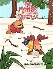 MOOSE THAT MISSED CHRISTMAS cover image