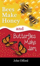 Bees Make Honey and Butterflies Make Jam cover image