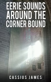 Eerie Sounds Around the Corner Bound cover image