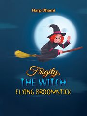 Frigity, the witch: flying broomstick : Flying Broomstick cover image