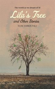 Lila's tree and other stories. The world as we dream of it! cover image