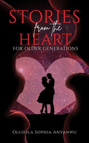 Stories from the heart. For Older Generations cover image