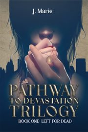 Left for dead : Pathway to Devastation Trilogy cover image