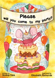 PLEASE WILL YOU COME TO MY PARTY? cover image