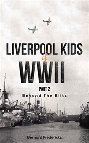 Liverpool kids of WWII. Part 2 cover image