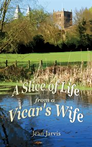 SLICE OF LIFE FROM A VICAR'S WIFE cover image