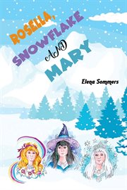 Rosella, Snowflake and Mary cover image