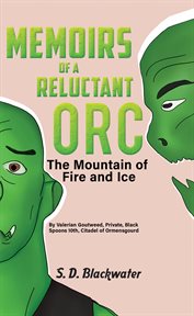 Memoirs of a reluctant orc. The Mountain of Fire and Ice cover image