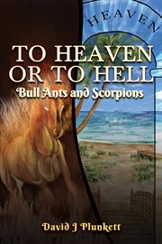 To heaven or to hell : Bull Ants and Scorpions cover image