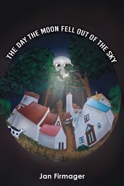 The day the moon fell out of the sky cover image