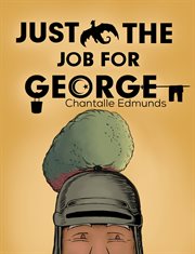 JUST THE JOB FOR GEORGE cover image