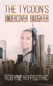The tycoon's undercover daughter cover image