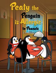 Peaty the Penguin Is Allergic to Peanuts cover image