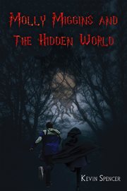 MOLLY MIGGINS AND THE HIDDEN WORLD cover image
