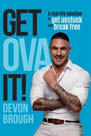 Get OVA It! : A Real Life Solution to get Unstuck and Break Free cover image
